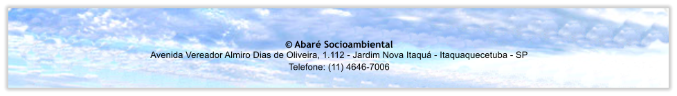  Abar Socioambiental Avenida Vereador Almiro Dias de Oliveira, 1.112 - Jardim Nova Itaqu - Itaquaquecetuba - SP Telefone: (11) 4646-7006