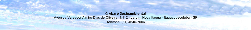  Abar Socioambiental Avenida Vereador Almiro Dias de Oliveira, 1.112 - Jardim Nova Itaqu - Itaquaquecetuba - SP Telefone: (11) 4646-7006